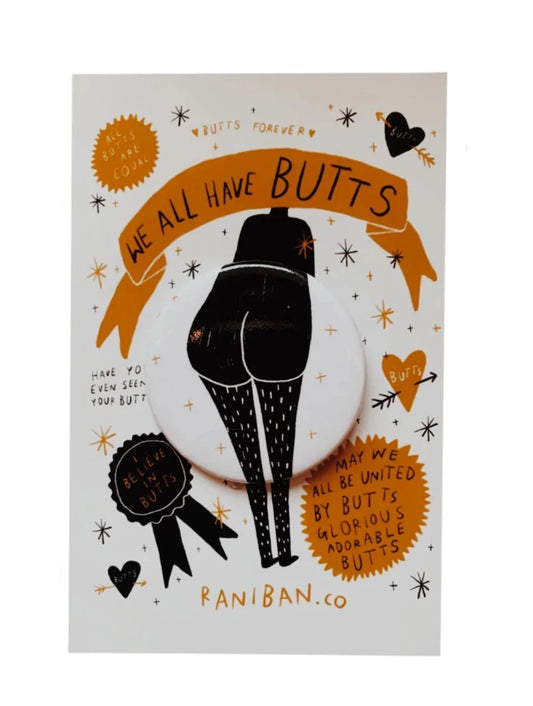 "We All Have Butts" Button by Rani Ban